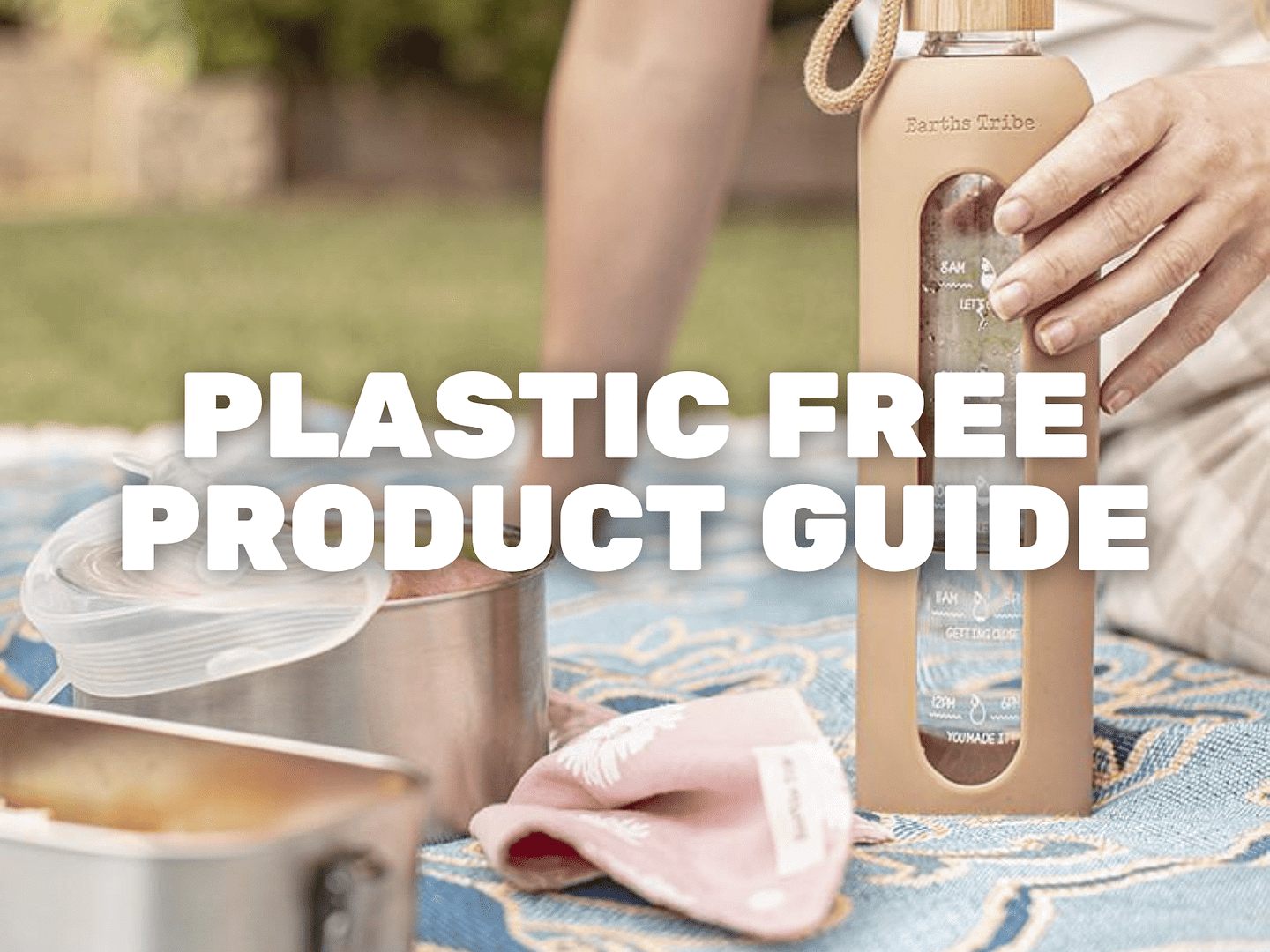Your Guide to Plastic Free Products and How to Make the Ecofriendly