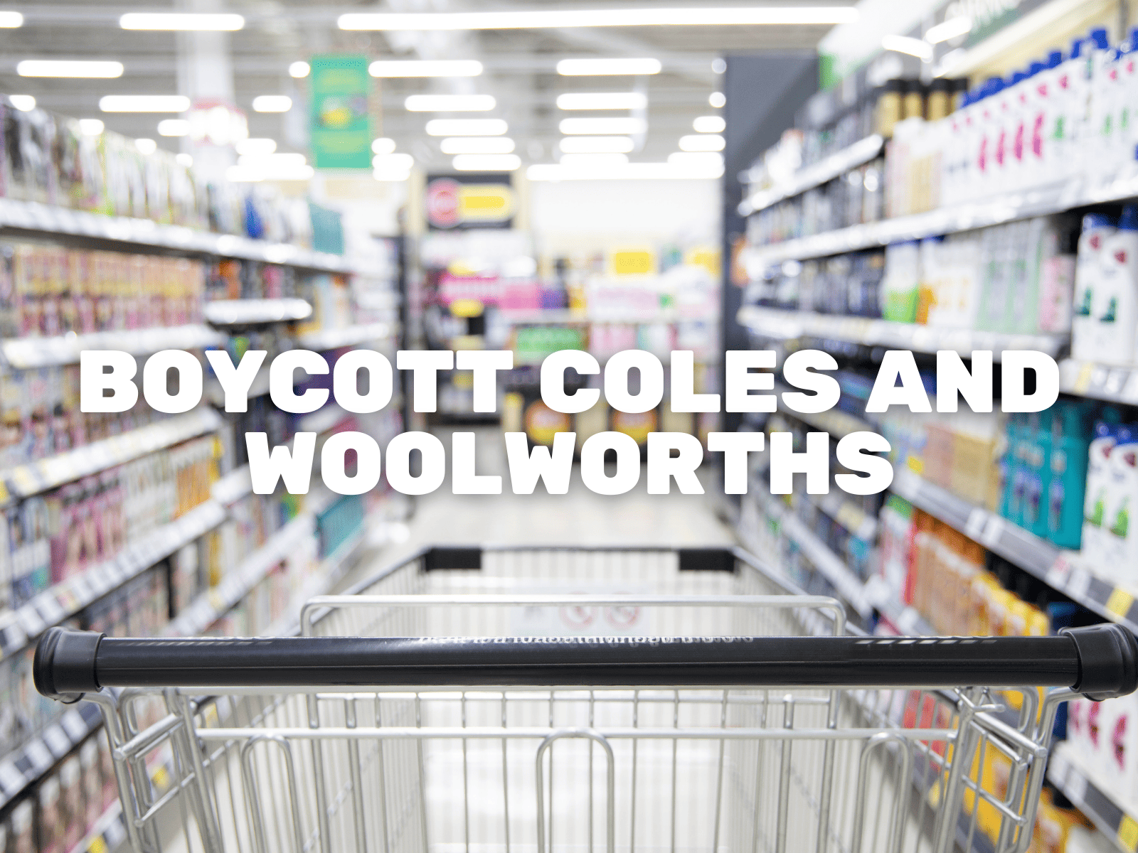 Boycott Coles And Woolworths
