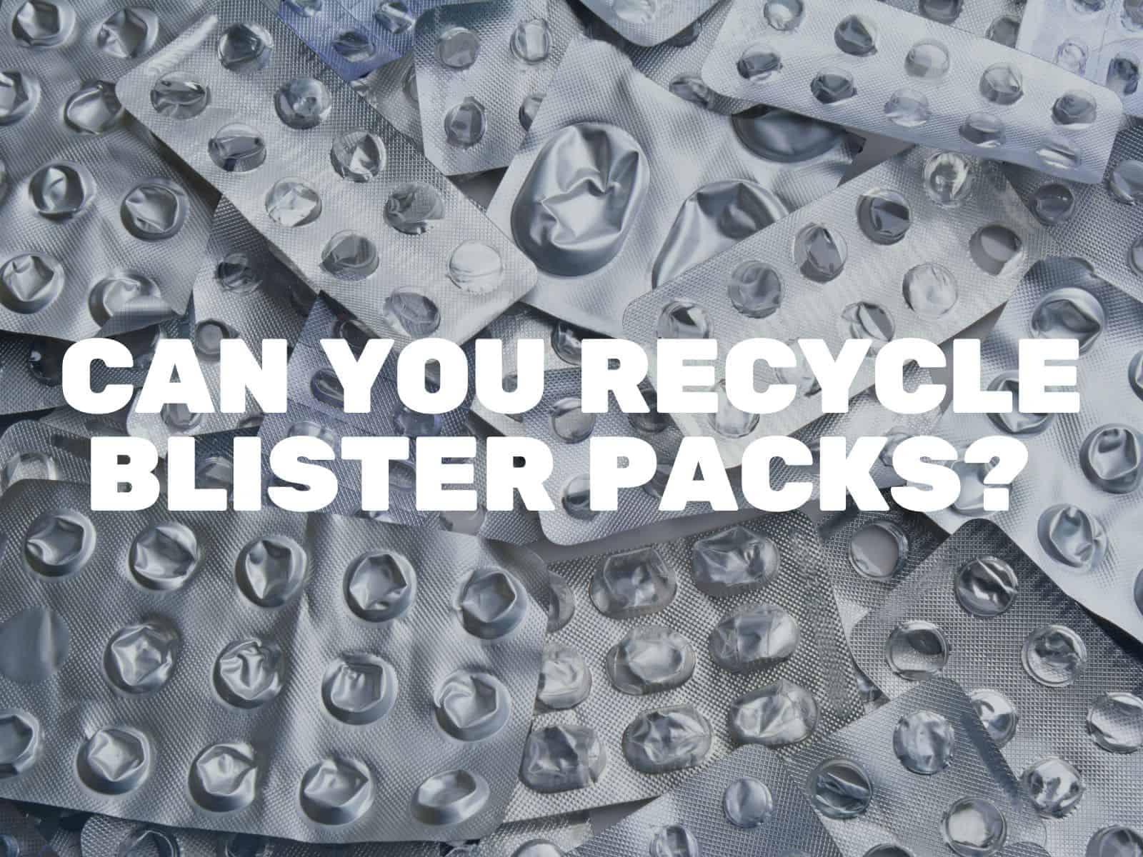 Can You Recycle Blister Packs? - Simply Plastic Free